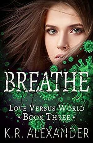 Breathe by K.R. Alexander