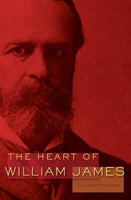 The Heart of William James by William James