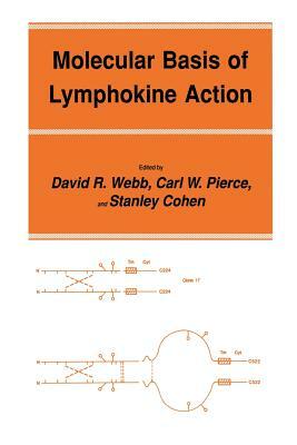 Molecular Basis of Lymphokine Action by Carl W. Pierce, David R. Webb, Stanley Cohen