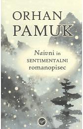 Naivni in sentimentalni romanopisec by Orhan Pamuk