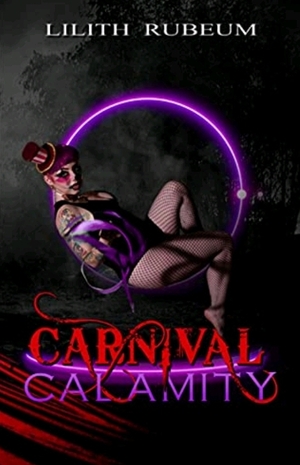 Carnival Calamity by Lilith Rubeum