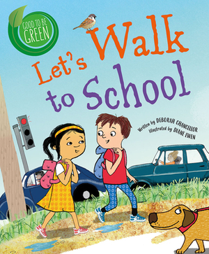 Let's Walk to School: A Story about Why It's Important to Walk More by Deborah Chancellor, Diane Ewen
