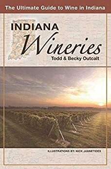 Indiana Wineries by Todd Outcalt, Becky Outcalt