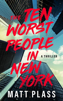 The Ten Worst People in New York: A Novel by Matt Plass