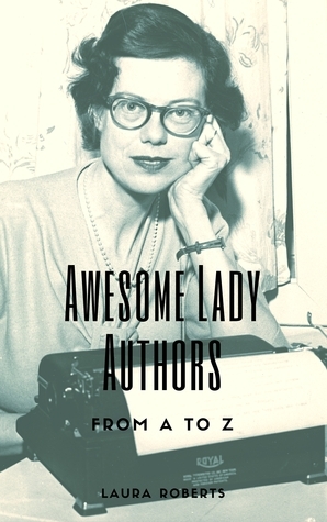 Awesome Lady Authors From A to Z by Laura Roberts