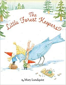 The Little Forest Keepers by Mary Lundquist