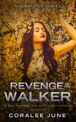 Revenge of the Walker by Coralee June