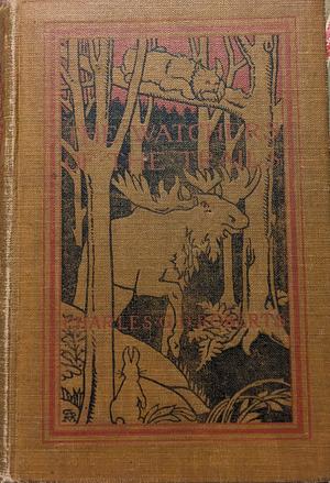 The Watchers of the Trails: A Book of Animal Life by Charles G.D. Roberts