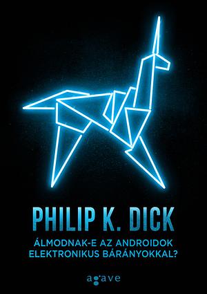 Álmodnak-e az androidok elektronikus bárányokkal? by Philip K. Dick