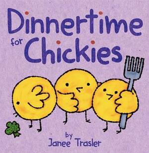 Dinnertime for Chickies by Janee Trasler