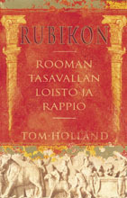 Rubikon : Rooman tasavallan loisto ja rappio by Tom Holland, Pekka Tuomisto