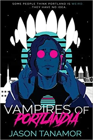 Vampires of Portlandia by Jason Tanamor