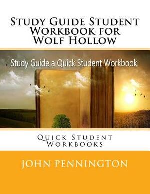 Study Guide Student Workbook for Wolf Hollow: Quick Student Workbooks by John Pennington