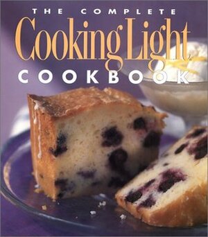 The Complete Cooking Light Cookbook by Cooking Light Magazine, Cathy A. Wesler