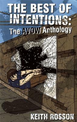The Best of Intentions: The AVOW Anthology by Keith Rosson