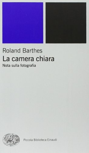 La camera chiara: Nota sulla fotografia by Roland Barthes