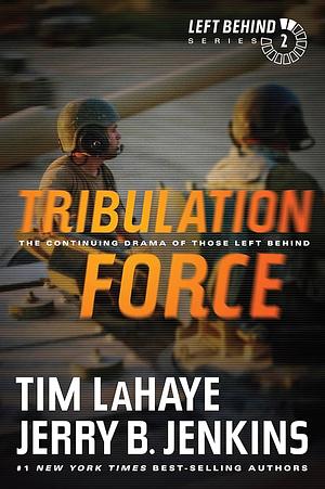 Tribulation Force: The Continuing Drama of Those Left Behind by Jerry B. Jenkins, Tim LaHaye