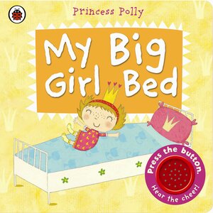 My Big Girl Bed: A Princess Polly book by Ladybird Books