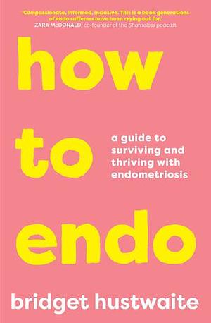 How to Endo by Bridget Hustwaite