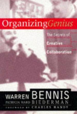 Organizing Genius The Secrets of Creative Collaboration by Warren Bennis, Patricia Ward Biederman