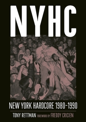 NYHC: New York Hardcore 1980-1990 by Freddy Cricien, Tony Rettman