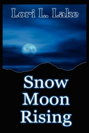 Snow Moon Rising by Lori L. Lake
