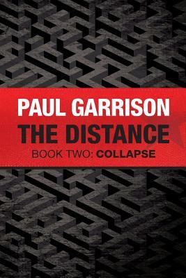 The Distance: Book Two: Collapse by Paul Garrison