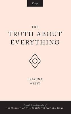 The Truth About Everything by Brianna Wiest