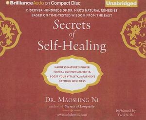 Secrets of Self-Healing: Harness Nature's Power to Heal Common Ailments, Boost Your Vitality, and Achieve Optimum Wellness by Maoshing Ni