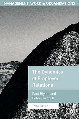The Dynamics Of Employee Relations by Peter J. Turnbull, Paul Blyton