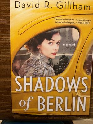 Shadows of Berlin: A Novel by David R. Gillham