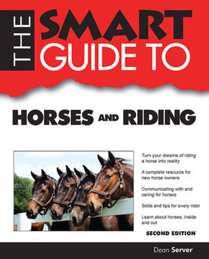 The Smart Guide to Horses and Riding by Dean Server