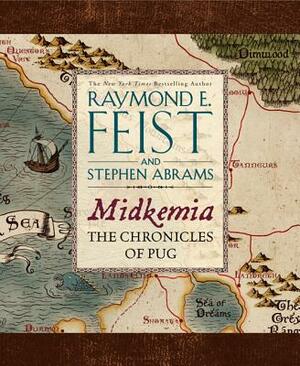 Midkemia: The Chronicles of Pug by Raymond E. Feist, Stephen Abrams