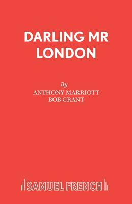 Darling Mr London by Anthony Marriott, Bob Grant