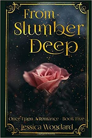 From Slumber Deep (Once Upon a Romance (YA Edition)) by Jessica Woodard