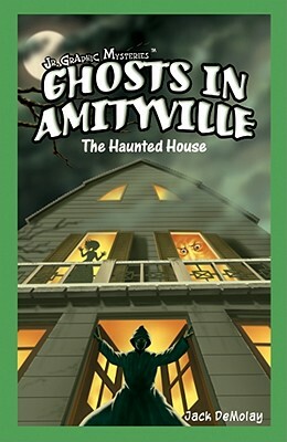 Ghosts in Amityville: The Haunted House by Jack DeMolay