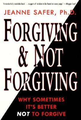 Forgiving and Not Forgiving by Jeanne Safer