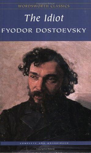 The Idiot by Fyodor Dostoevsky