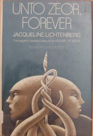 Unto Zeor, Forever by Jacqueline Lichtenberg