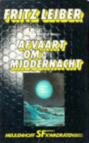 Afvaart om middernacht by Fritz Leiber, Annemarie van Ewyck, Jaime Martijn