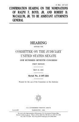 Confirmation hearing on the nominations of Ralph F. Boyd, Jr. and Robert D. McCallum, Jr. to be assistant attorneys general by Committee on the Judiciary, United States Congress, United States Senate