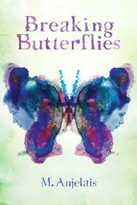 Breaking Butterflies by M. Anjelais