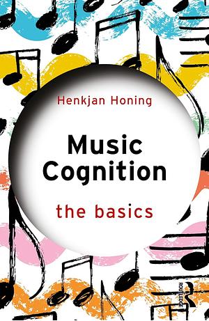 Music Cognition: The Basics by Henkjan Honing