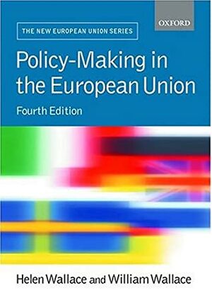 Policy-Making in the European Union by Helen Wallace, William Wallace