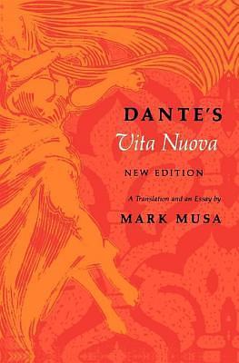 Dante's Vita Nuova, A New Edition: A Translation and an Essay by Mark Musa, Dante Alighieri