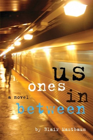 Us Ones in Between by Blair Mastbaum