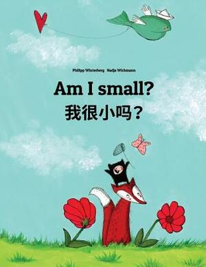 Am I small? &#25105;&#24456;&#23567;&#21527;&#65311;: English-Shanghainese/Hu/Wu Chinese: Children's Picture Book (Bilingual Edition) by 