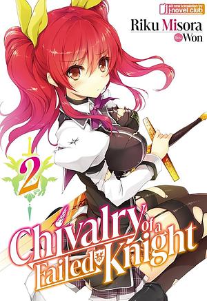 Chivalry of a Failed Knight: Volume 2 by Riku Misora