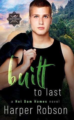 Built To Last by Harper Robson