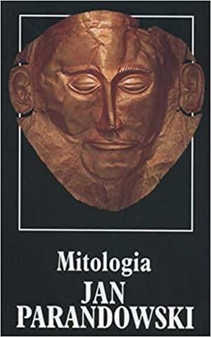 Mitologia: wierzenia i podania Greków i Rzymian by Jan Parandowski